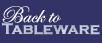 Back to our Tableware Page